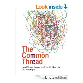 The Common Thread A Self Paced Journey to a More Fulfilled Life eBook Win Harper, Mary Chadsey, Vincent  Ciulla Kindle Store