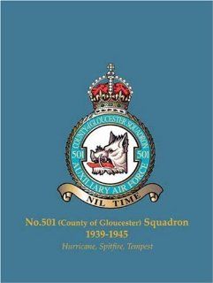 NO.501 (COUNTY OF GLOUCESTER) SQUADRON, 1939 1945 Hurricane, Spitfire, Tempest David Watkins and Phil Listemann 9782952638135 Books