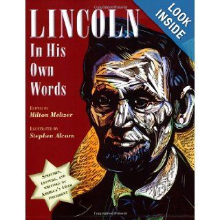Lincoln in His Own Words Milton Meltzer, Stephen Alcorn 9780152064365  Kids' Books