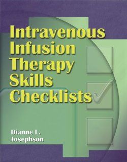 Intravenous Infusion Therapy Skills Checklists (9781401864996) Dianne L. Josephson Books