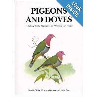 Pigeons and Doves A Guide to Pigeons and Doves of the World David Gibbs, Eustace Barnes, John Cox 9780300078862 Books