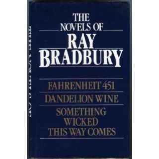 The Novels of Ray Bradbury Fahrenheit 451, Dandelion Wine, Something Wicked This Way Comes Ray Bradbury 9780246124296 Books