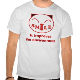 Smile It improves the environment T shirts