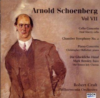 Arnold Schoenberg, Vol. 7   Concerto for Cello and Orchestra after G.M.Monn / Piano Concerto {w.Christopher Oldfather} / Die Gluckliche Hand Music