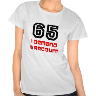 65th Birthday Recount T Shirt
