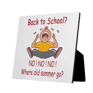 Funny Back To School No No Where Did Summer Go Plaque