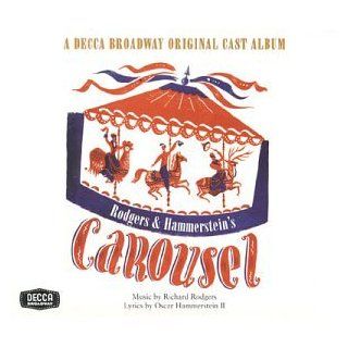 Carousel Selections from the Theatre Guild Musical Play A Decca Broadway Original Cast Album (Original 1945 Broadway Cast) Music
