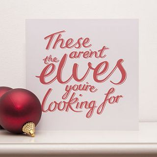 these aren't the elves christmas card by typaprint