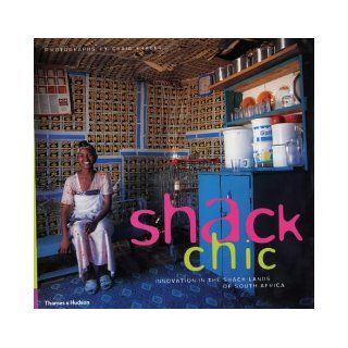 Shack Chic Innovation in the Shack Lands of South Africa Craig Fraser 9780500511053 Books