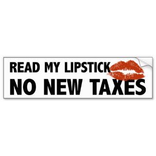 Read My Lipstick No New Taxes Palin Bumper Stickers