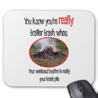 Funny Trailer Park Shirts and Gifts Mousepad