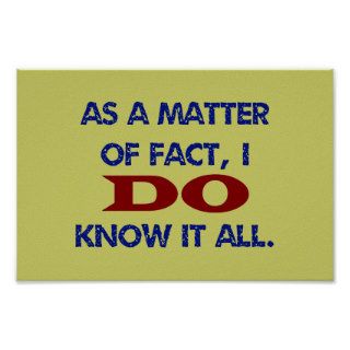 As a Matter of Fact, I DO Know it All Print