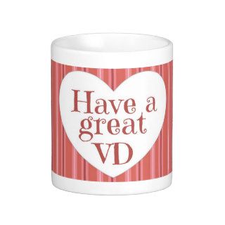 Have a great VD Coffee Mug