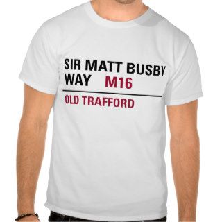 Sir Matt Busby Way English Street Sign Tee Shirt