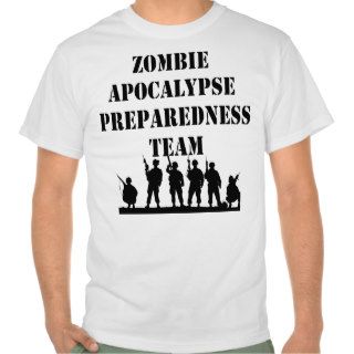Zombie Apocalypse Preparedness Team T shirt