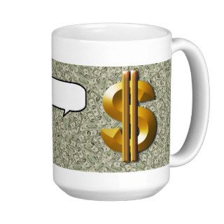 Money Talks Gold Dollar Sign Coffee Mugs