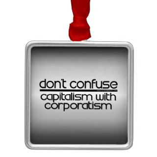 Capitalism vs. Corporatism Christmas Ornament