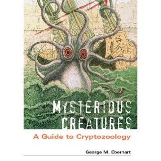 Mysterious Creatures A Guide to Cryptozoology, 2 Volume Set (9791576072836) George M. Eberhart Books