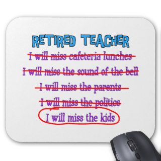 Retired Teacher "I Will Miss The Kids" Funny Gifts Mouse Pads