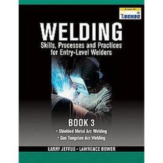 Welding Skills, Processes and Practices for Entr