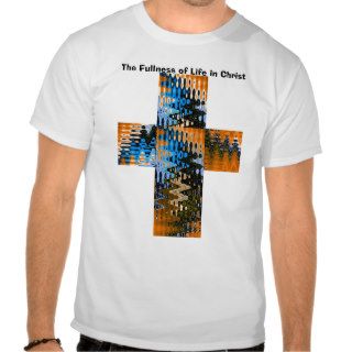 The Fullness of Life in Christ Shirts