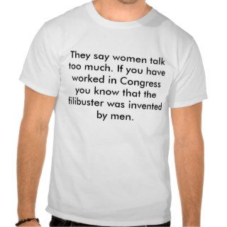They say women talk too much. If you have workeTshirt