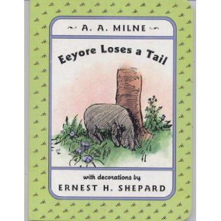 Eeyore Loses a Tail (Winnie the Pooh) A. A. Milne, Ernest H. Shepard Books