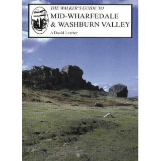 Mid Wharfedale and the Washburn Valley (Walker's Guide) A.David Leather 9781858250601 Books
