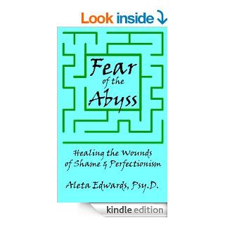 Fear of the Abyss Healing the Wounds of Shame & Perfectionism eBook Aleta Edwards Kindle Store