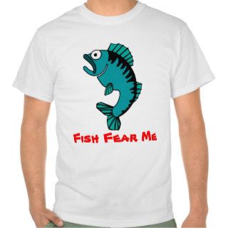 Hobby Fishing Fish Fear Me T shirts