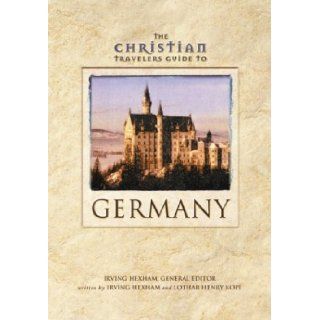 Christian Travelers Guide to Germany, The Irving Hexham, Lothar Henry Kope 9780310225393 Books