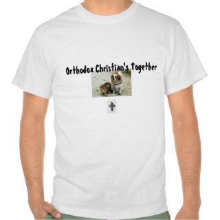 Orthodox Christians Together T Shirts