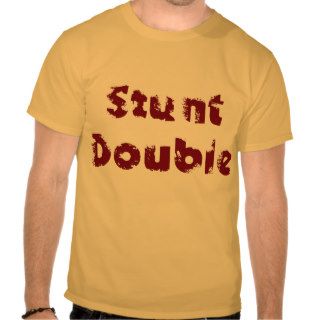 Stunt Double Shirt