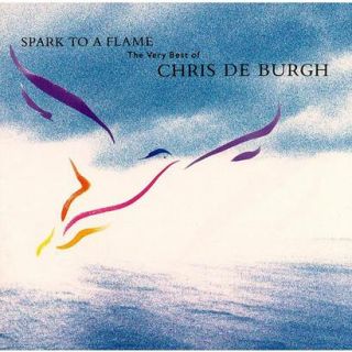 Spark to a Flame The Very Best of Chris de Burgh
