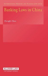 Chinese Banking Law Theory And Practice (International Banking and Finance Law) (9789041125194) Zhongfei Zhou Books