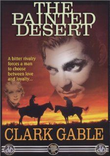 The Painted Desert Clark Gable, William Boyd, Helen Twelvetrees, Howard Higgin Movies & TV