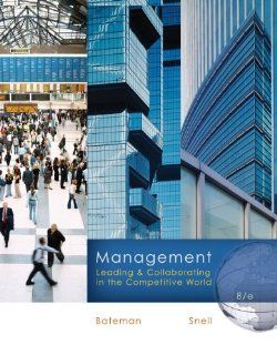 Management Leading & Collaborating in the Competitive World Thomas Bateman, Scott Snell 9780073381428 Books