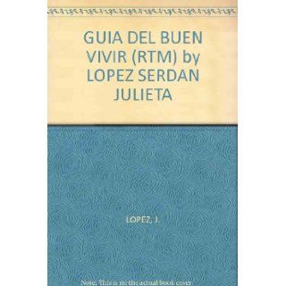 GUIA DEL BUEN VIVIR (RTM) by LOPEZ SERDAN JULIETA J. LOPEZ Books