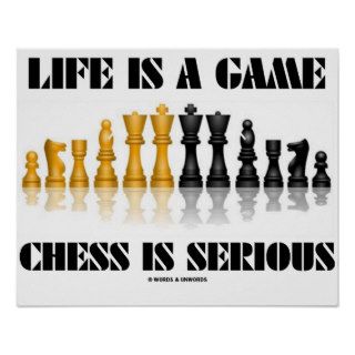 Life Is A Game Chess Is Serious (Reflective Chess) Poster