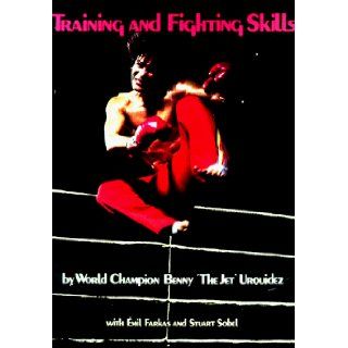 Training and Fighting Skills Benny Urquidez 9780865680159 Books