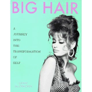 Big Hair A Journey into the Transformation of Self Grant McCracken Books