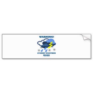 Warning Stormy Weather Inside (Meteorology) Bumper Stickers