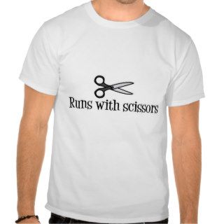 Runs With Scissors T shirts