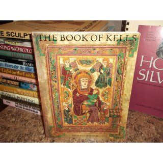 The Book of Kells An Illustrated Introduction to the Manuscript in Trinity College, Dublin (Second Edition) (9780500277904) Bernard Meehan Books