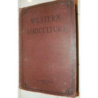 Western Agriculture John A. Widtsoe Books