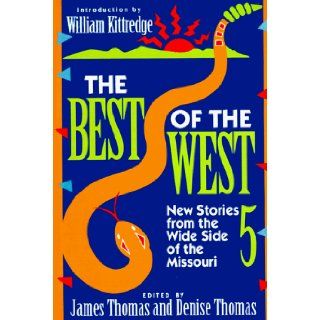 Best of the West 5, New Stories from the Wide Side of the Missouri James Thomas, Denise Thomas 9780393309621 Books