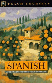 Spanish A Complete Course for Beginners (Teach Yourself Books) (9780844238296) Juan Kattan Ibarra Books