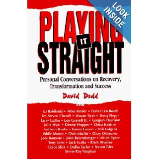 Playing It Straight Personal Conversations on Recovery, Transformation and Success David Dodd 9781558743885 Books