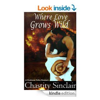 Where Love Grows Wild (Christmas Valley Romance) eBook Chastity Sinclair Kindle Store