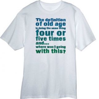 The Definition of Old AgeFunny Novelty T Shirt Z12739 Clothing